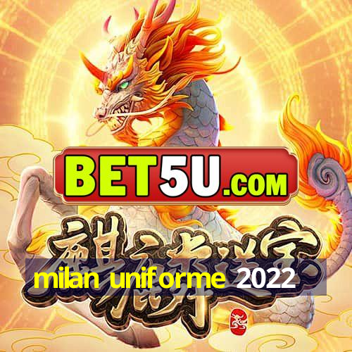 milan uniforme 2022